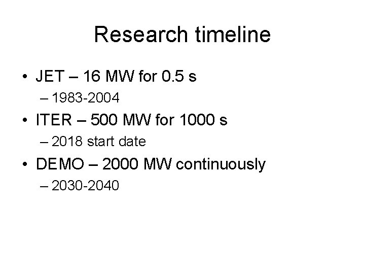 Research timeline • JET – 16 MW for 0. 5 s – 1983 -2004