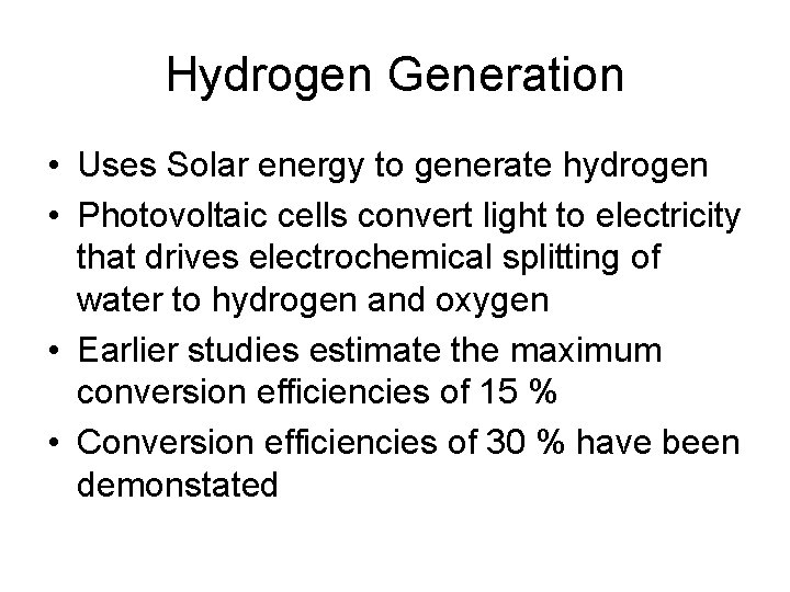 Hydrogen Generation • Uses Solar energy to generate hydrogen • Photovoltaic cells convert light