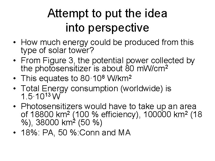 Attempt to put the idea into perspective • How much energy could be produced