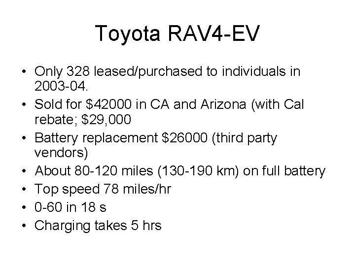 Toyota RAV 4 -EV • Only 328 leased/purchased to individuals in 2003 -04. •