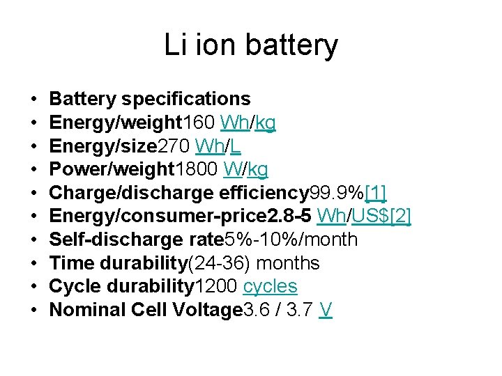 Li ion battery • • • Battery specifications Energy/weight 160 Wh/kg Energy/size 270 Wh/L