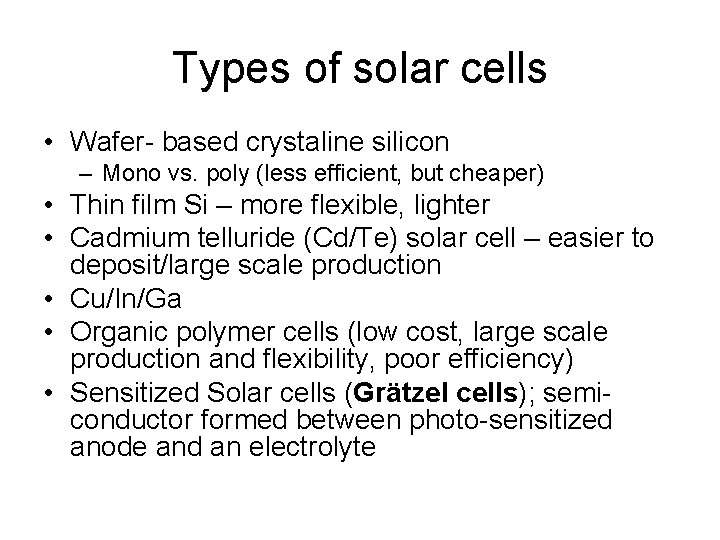 Types of solar cells • Wafer- based crystaline silicon – Mono vs. poly (less