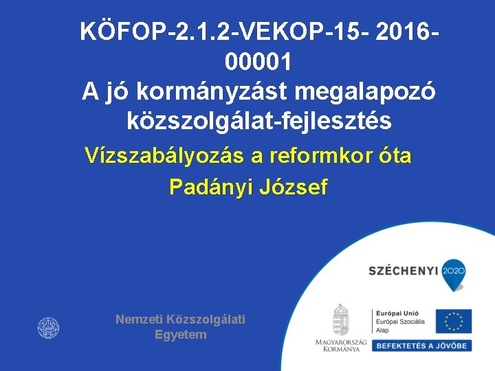 KÖFOP-2. 1. 2 -VEKOP-15 - 201600001 A jó kormányzást megalapozó közszolgálat-fejlesztés Vízszabályozás a reformkor