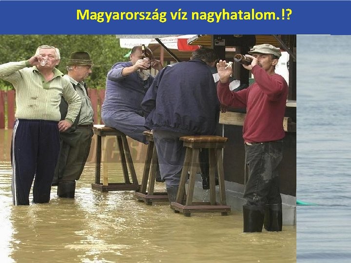 Magyarország víz nagyhatalom. !? 