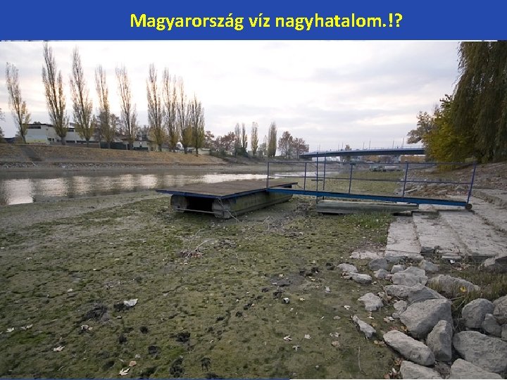 Magyarország víz nagyhatalom. !? 