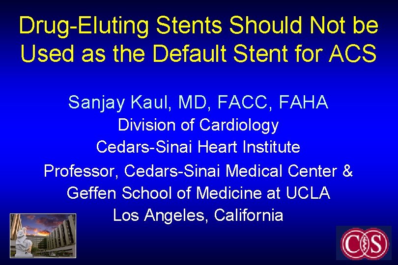Drug-Eluting Stents Should Not be Used as the Default Stent for ACS Sanjay Kaul,