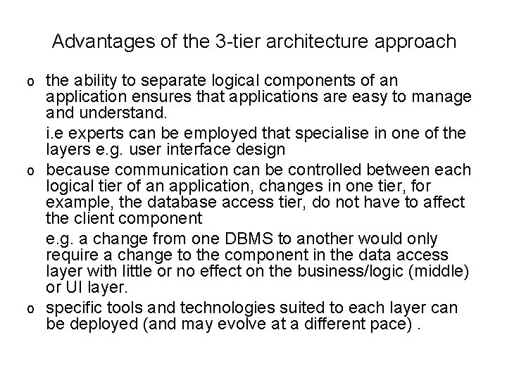 Advantages of the 3 -tier architecture approach the ability to separate logical components of