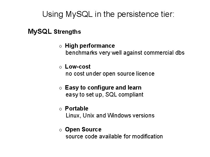 Using My. SQL in the persistence tier: My. SQL Strengths o High performance benchmarks