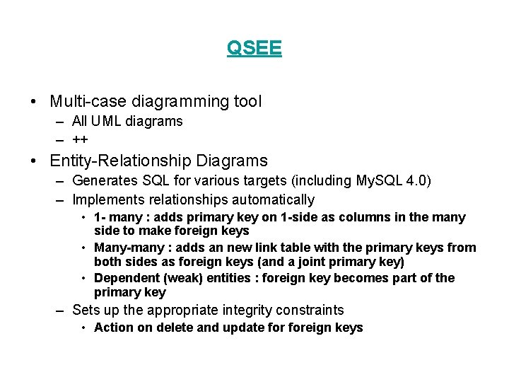 QSEE • Multi-case diagramming tool – All UML diagrams – ++ • Entity-Relationship Diagrams