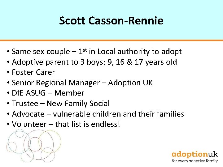 Scott Casson-Rennie • Same sex couple – 1 st in Local authority to adopt
