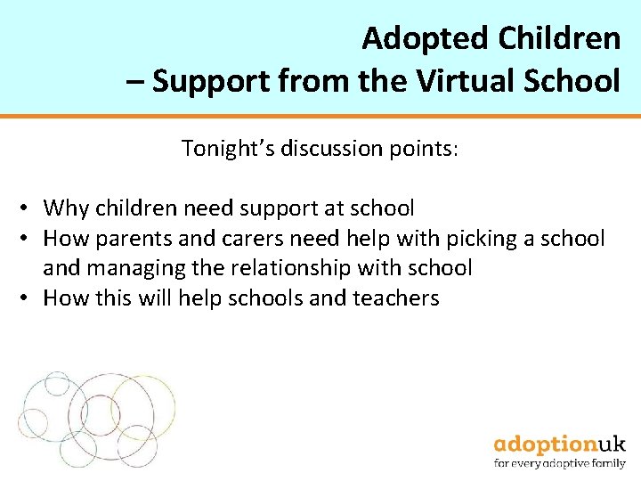 Adopted Children – Support from the Virtual School Tonight’s discussion points: • Why children