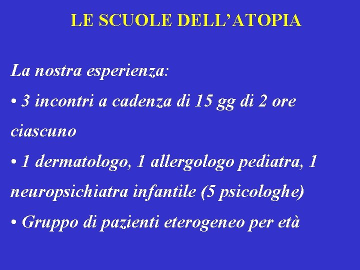 LE SCUOLE DELL’ATOPIA La nostra esperienza: • 3 incontri a cadenza di 15 gg