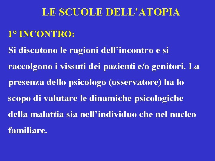 LE SCUOLE DELL’ATOPIA 1° INCONTRO: Si discutono le ragioni dell’incontro e si raccolgono i