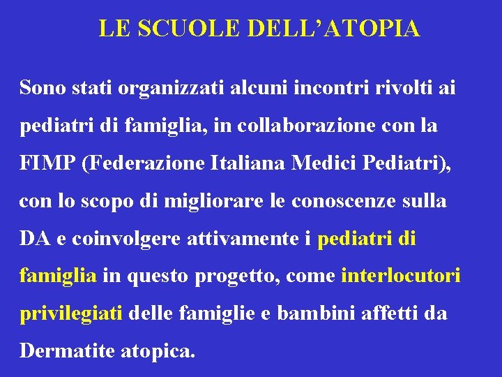 LE SCUOLE DELL’ATOPIA Sono stati organizzati alcuni incontri rivolti ai pediatri di famiglia, in