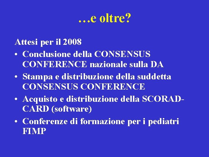 …e oltre? Attesi per il 2008 • Conclusione della CONSENSUS CONFERENCE nazionale sulla DA