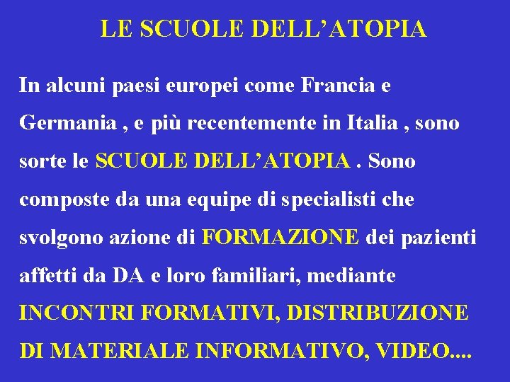 LE SCUOLE DELL’ATOPIA In alcuni paesi europei come Francia e Germania , e più