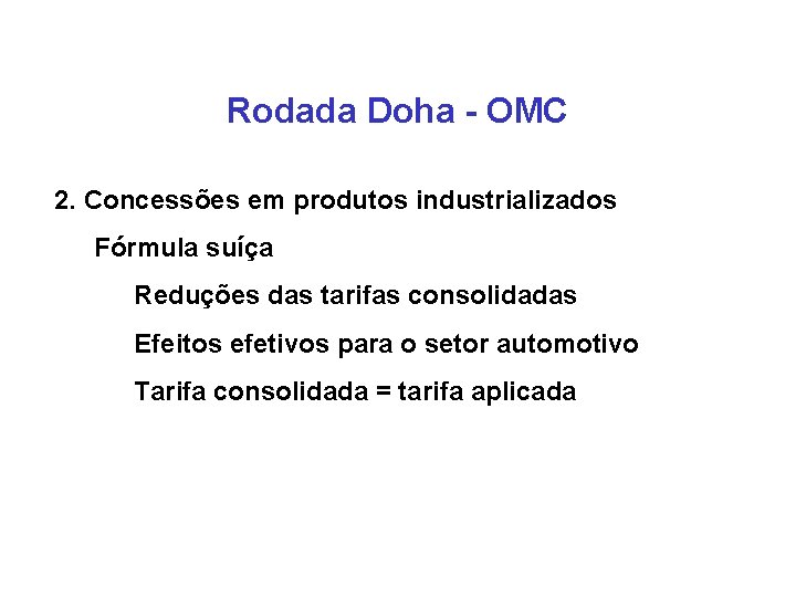 Rodada Doha - OMC 2. Concessões em produtos industrializados Fórmula suíça Reduções das tarifas