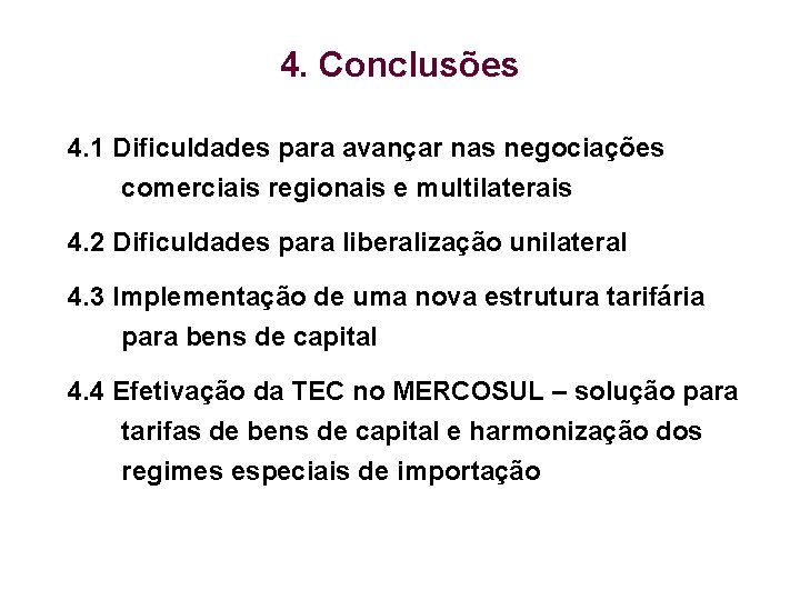 4. Conclusões 4. 1 Dificuldades para avançar nas negociações comerciais regionais e multilaterais 4.