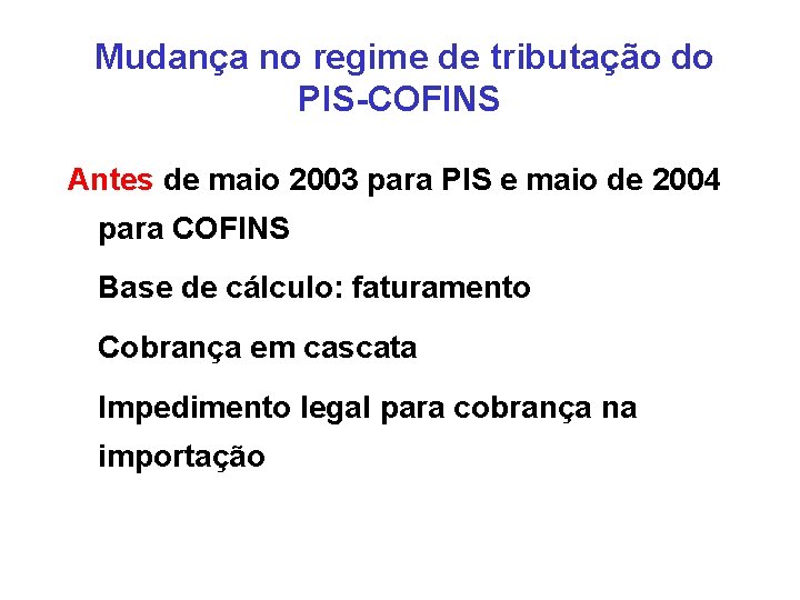 Mudança no regime de tributação do PIS-COFINS Antes de maio 2003 para PIS e