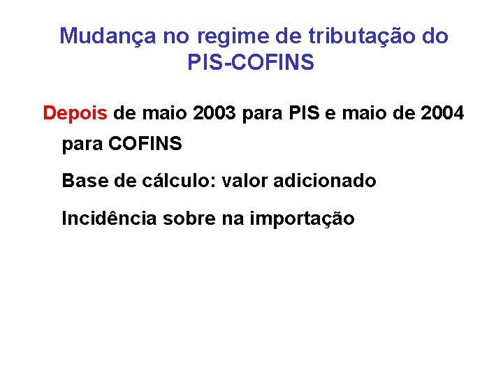 Mudança no regime de tributação do PIS-COFINS Depois de maio 2003 para PIS e