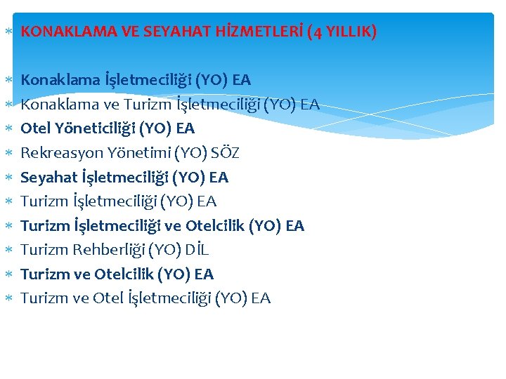  KONAKLAMA VE SEYAHAT HİZMETLERİ (4 YILLIK) Konaklama İşletmeciliği (YO) EA Konaklama ve Turizm