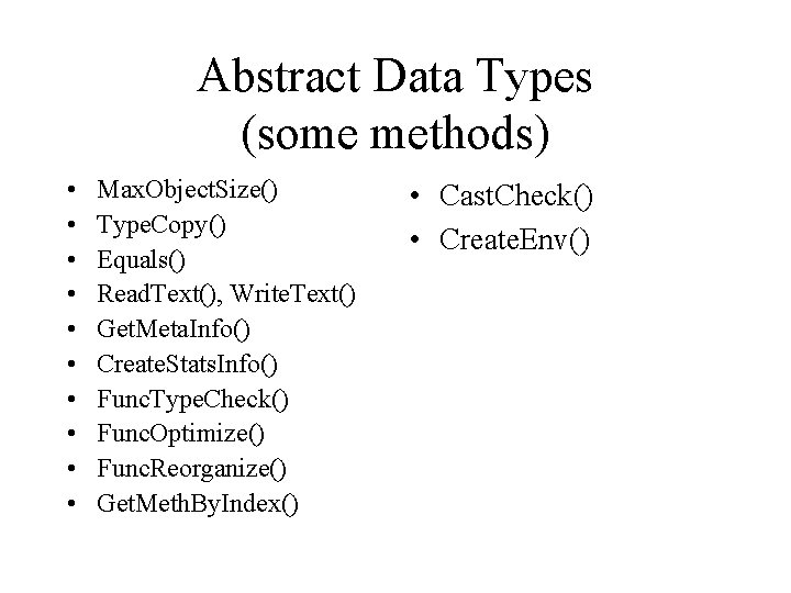 Abstract Data Types (some methods) • • • Max. Object. Size() Type. Copy() Equals() Abstract Data Types (some methods) • • • Max. Object. Size() Type. Copy() Equals()