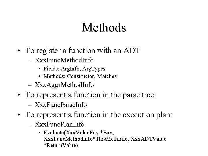 Methods • To register a function with an ADT – Xxx. Func. Method. Info Methods • To register a function with an ADT – Xxx. Func. Method. Info