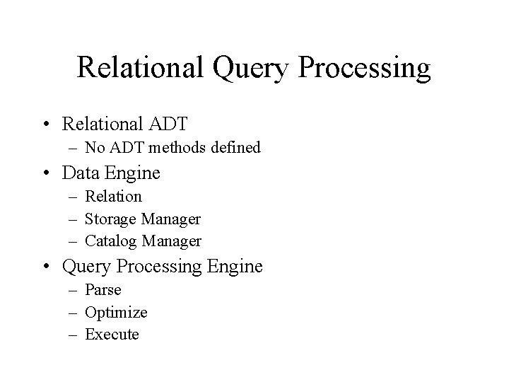 Relational Query Processing • Relational ADT – No ADT methods defined • Data Engine Relational Query Processing • Relational ADT – No ADT methods defined • Data Engine