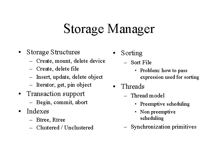Storage Manager • Storage Structures – – Create, mount, delete device Create, delete file Storage Manager • Storage Structures – – Create, mount, delete device Create, delete file
