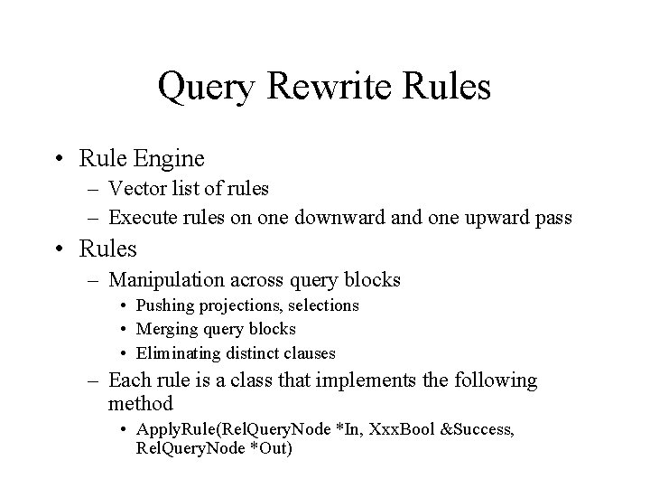 Query Rewrite Rules • Rule Engine – Vector list of rules – Execute rules Query Rewrite Rules • Rule Engine – Vector list of rules – Execute rules