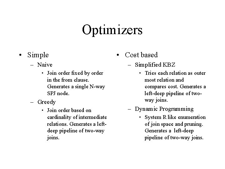 Optimizers • Simple – Naive • Join order fixed by order in the from Optimizers • Simple – Naive • Join order fixed by order in the from