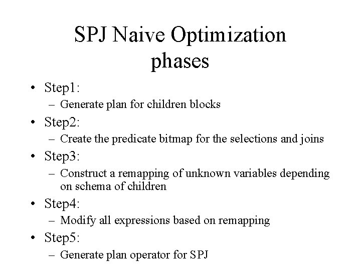 SPJ Naive Optimization phases • Step 1: – Generate plan for children blocks • SPJ Naive Optimization phases • Step 1: – Generate plan for children blocks •