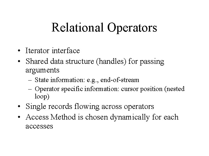 Relational Operators • Iterator interface • Shared data structure (handles) for passing arguments – Relational Operators • Iterator interface • Shared data structure (handles) for passing arguments –
