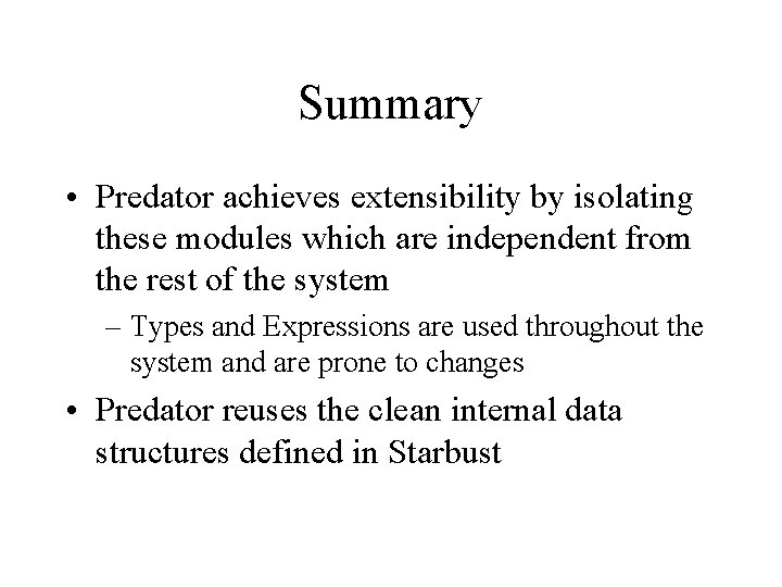Summary • Predator achieves extensibility by isolating these modules which are independent from the Summary • Predator achieves extensibility by isolating these modules which are independent from the
