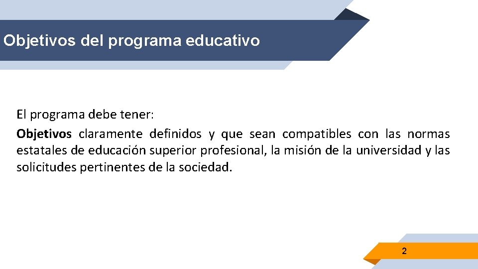 Objetivos del programa educativo El programa debe tener: Objetivos claramente definidos y que sean