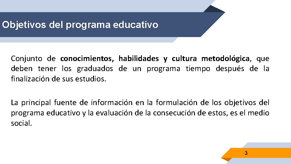 Objetivos del programa educativo Conjunto de conocimientos, habilidades y cultura metodológica, que deben tener