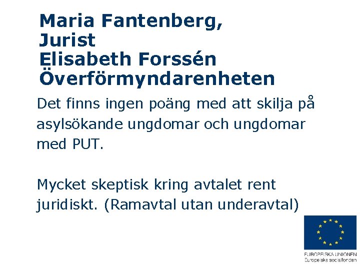 Maria Fantenberg, Jurist Elisabeth Forssén Överförmyndarenheten Det finns ingen poäng med att skilja på