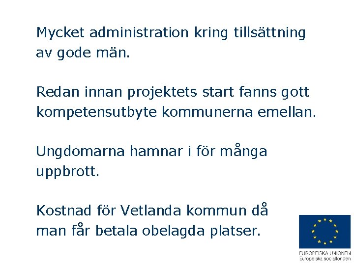 Mycket administration kring tillsättning av gode män. Redan innan projektets start fanns gott kompetensutbyte