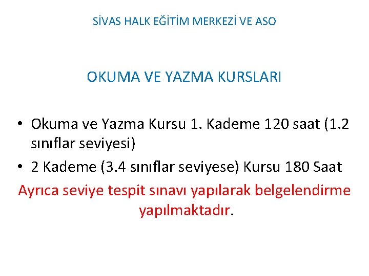 SİVAS HALK EĞİTİM MERKEZİ VE ASO OKUMA VE YAZMA KURSLARI • Okuma ve Yazma SİVAS HALK EĞİTİM MERKEZİ VE ASO OKUMA VE YAZMA KURSLARI • Okuma ve Yazma