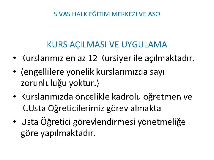 SİVAS HALK EĞİTİM MERKEZİ VE ASO • • KURS AÇILMASI VE UYGULAMA Kurslarımız en SİVAS HALK EĞİTİM MERKEZİ VE ASO • • KURS AÇILMASI VE UYGULAMA Kurslarımız en