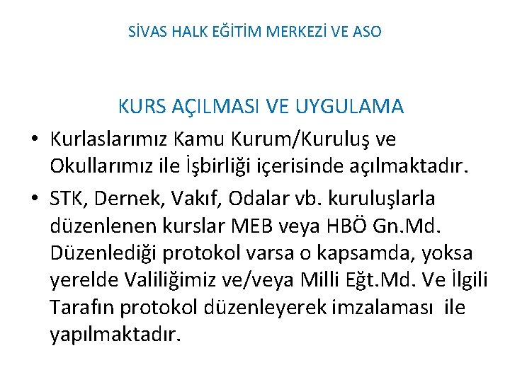 SİVAS HALK EĞİTİM MERKEZİ VE ASO KURS AÇILMASI VE UYGULAMA • Kurlaslarımız Kamu Kurum/Kuruluş SİVAS HALK EĞİTİM MERKEZİ VE ASO KURS AÇILMASI VE UYGULAMA • Kurlaslarımız Kamu Kurum/Kuruluş