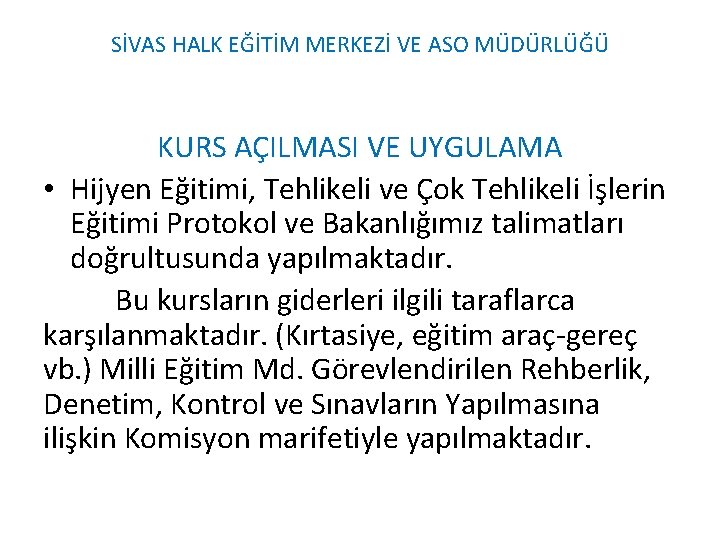 SİVAS HALK EĞİTİM MERKEZİ VE ASO MÜDÜRLÜĞÜ KURS AÇILMASI VE UYGULAMA • Hijyen Eğitimi, SİVAS HALK EĞİTİM MERKEZİ VE ASO MÜDÜRLÜĞÜ KURS AÇILMASI VE UYGULAMA • Hijyen Eğitimi,