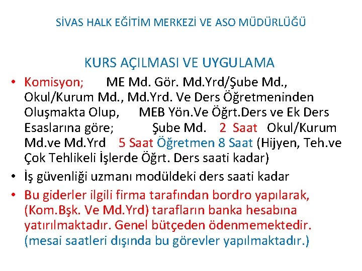 SİVAS HALK EĞİTİM MERKEZİ VE ASO MÜDÜRLÜĞÜ KURS AÇILMASI VE UYGULAMA • Komisyon; ME SİVAS HALK EĞİTİM MERKEZİ VE ASO MÜDÜRLÜĞÜ KURS AÇILMASI VE UYGULAMA • Komisyon; ME