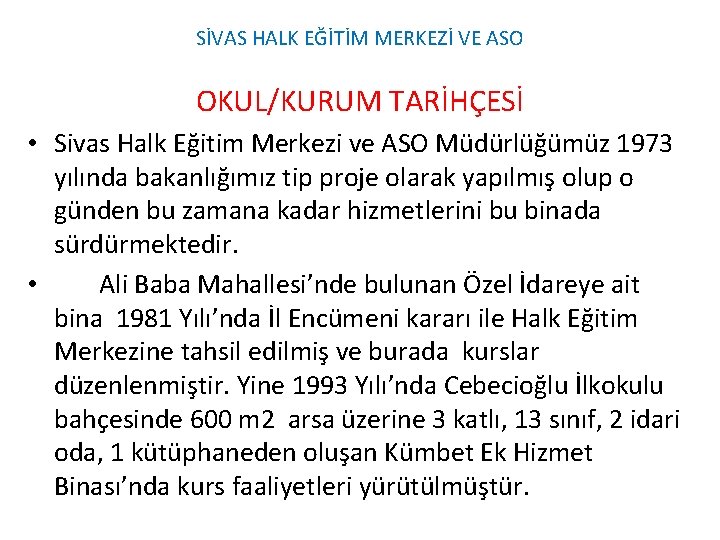 SİVAS HALK EĞİTİM MERKEZİ VE ASO OKUL/KURUM TARİHÇESİ • Sivas Halk Eğitim Merkezi ve SİVAS HALK EĞİTİM MERKEZİ VE ASO OKUL/KURUM TARİHÇESİ • Sivas Halk Eğitim Merkezi ve