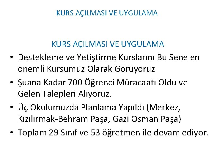 KURS AÇILMASI VE UYGULAMA • Destekleme ve Yetiştirme Kurslarını Bu Sene en önemli Kursumuz KURS AÇILMASI VE UYGULAMA • Destekleme ve Yetiştirme Kurslarını Bu Sene en önemli Kursumuz