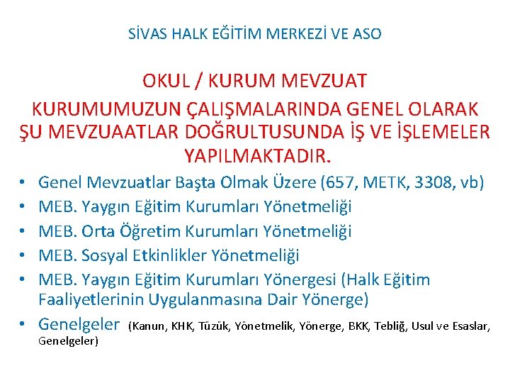 SİVAS HALK EĞİTİM MERKEZİ VE ASO OKUL / KURUM MEVZUAT KURUMUMUZUN ÇALIŞMALARINDA GENEL OLARAK SİVAS HALK EĞİTİM MERKEZİ VE ASO OKUL / KURUM MEVZUAT KURUMUMUZUN ÇALIŞMALARINDA GENEL OLARAK