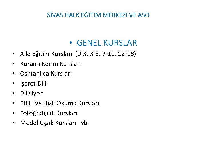 SİVAS HALK EĞİTİM MERKEZİ VE ASO • GENEL KURSLAR • • Aile Eğitim Kursları SİVAS HALK EĞİTİM MERKEZİ VE ASO • GENEL KURSLAR • • Aile Eğitim Kursları