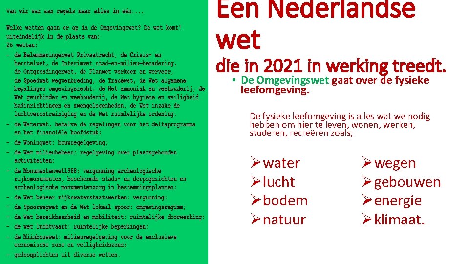 Een Nederlandse wet die in 2021 in werking treedt. • De Omgevingswet gaat over