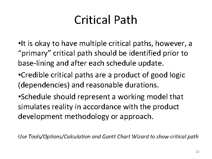 Critical Path • It is okay to have multiple critical paths, however, a “primary”