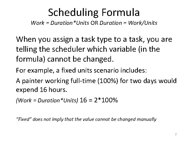 Scheduling Formula Work = Duration*Units OR Duration = Work/Units When you assign a task